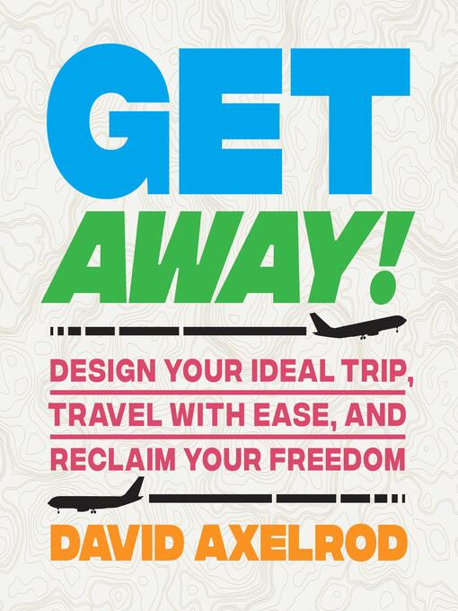 Title details for Get Away! by David Axelrod - Wait list